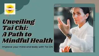 Unveiling Tai Chi: The Path to Mindful Health Through Movement