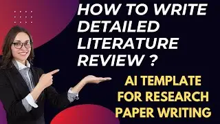 How to Write Detailed Literature Review ? | AI Templates for Research paper writing