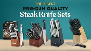 Top 5 Best Steak Knife Sets Review | Premium Quality Kitchen Knife Set