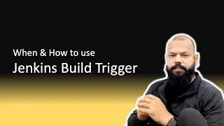 When & How to use Jenkins Build Trigger?  | Beginner to Expertise level