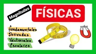 Magnitudes físicas | fundamentales, derivadas, escalares y vectoriales 📐