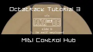 Octatrack Tutorial 3 - MIDI Control Hub ft. AFX-