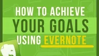 Evernote Tips: How To Use Evernote To Achieve Your Goals