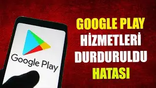 GOOGLE PLAY HİZMETLERİ DURDURULDU HATASI (%100 ÇÖZÜMÜ !!)