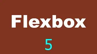 CSS Flexbox Tutorial - 5 - Justify content and align self