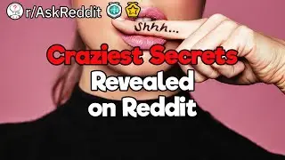 2 Hours Reddit Compilation of the Most Insane Confessions and Revealed Secrets