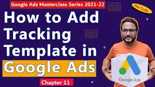 Google Ads Series in 2022| Chapter 11: How to add Tracking Template Or GCLID | Google Ads Course