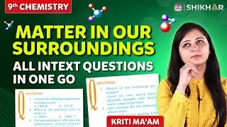 Matter In Our Surroundings | All intext questions | Class 9 | SHIKHAR 2024