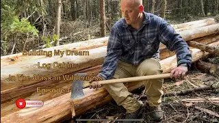 Building my Dream Log Cabin in the Alaskan Wilderness - Episode 4