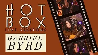 Gabriel Byrd // Hot Box Live Session