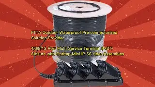 4/6/8/12 Port Multi Service Terminal (MST)  Closure with Optitap Mini IP SC fiber Assembles