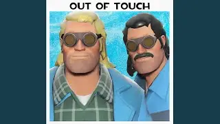 Out of Touch by the TF2 Engineer (Full Version)