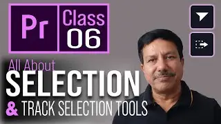 Selection and Track Selection Tools - Adobe Premiere Pro Class 6 in Hindi | Premiere Pro Tutorial