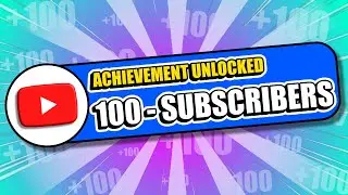 Why 100 Subscribers is an Important Achievement!