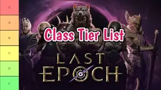 [New] Last Epoch Class Tier List (2024) | All Last Epoch Classes Ranked From Best To Worst