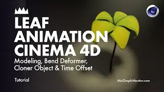 Cinema 4d Leaf Animation : Modeling, Bend Deformer,  Cloner Object & Time Offset