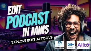 Save Time With Ai Podcasting Tools: Descript, Otter.ai, And Alitu | Podcast Automation