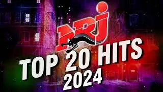 Top Music N.R.J Hits 2024 - N.R.J Top 20 Hits 2024 - Hit 2024 Nouveauté - Meilleur Musique 2024