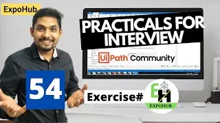 UiPath Exercise # 54  | UiPath Interview Questions and Answers | ExpoHub | By Rakesh