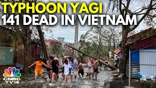 Vietnam News: 141 Killed, 69 Missing In Vietnam As Typhoon Yagi Triggers Landslides | N18G