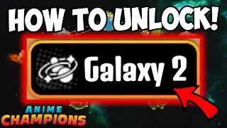 How To Unlock GALAXY 2! Anime Champions Update Info