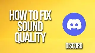 How To Fix Discord Sound Quality