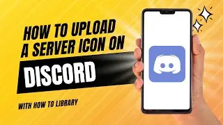 How To Upload A Server Icon On Discord - Easy 2024