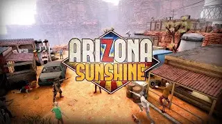 ЗОМБИ - АПОКАЛИПСИС В VR ➤ Arizona Sunshine #1