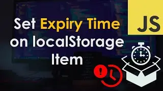 Set Expiration Time on a localStorage Item | JavaScript Tutorial