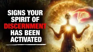 Signs Your Spirit of Discernment Has Been Activated (This May Surprise You)