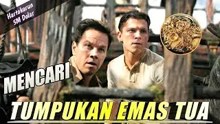 MENEMUKAN HARTAKARUN TERBESAR DUNIA - ALUR CERITA FILM UNCHARTED