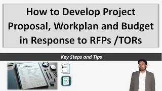 How to develop Project Proposal, Workplan and Budget in response to RFPs or TORs|Project Development