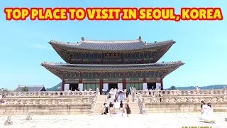 Top Place to Visit in Seoul, Korea