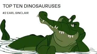 Top Ten Dinosauruses - Number 2 - Earl Sinclair