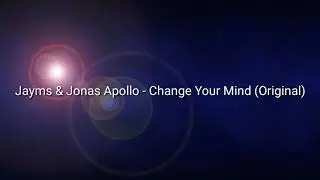 Jayms & Jonas Apollo - Change Your Mind (Original