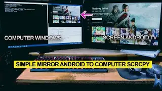 Screen mirroring Android TV to Windows control keyboard mouse SCRCPY LAN WIFI