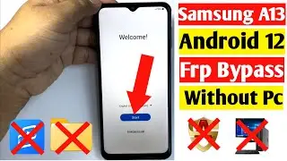 Samsung Galaxy A13 / A13 5G Frp bypass Without PC Android 12 / 2022