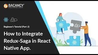 How to Integrate Redux-Saga in React Native App. Beginner’s Tutorial (Part-2)