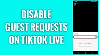 How To Disable Guest Requests On TikTok Live