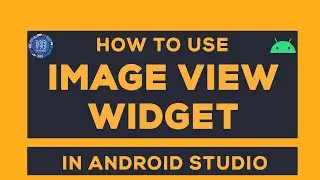 Image View Inside Android Studio | Android App Development For Beginners
