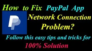 How to Fix PayPal App Network Connection Problem in Android & Ios | PayPal Internet Connection Error