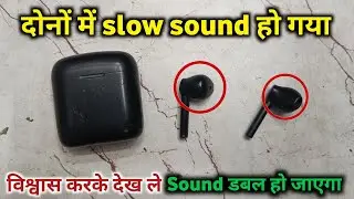 Ear buds slow sound problem solution|| दोनों में Slow sound हो गया|| घर बैठे ठीक करें