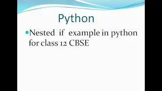 Nested if example in python for class 12 CBSE.