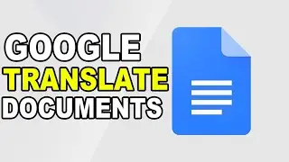 How to Translate a Document Using Google Docs