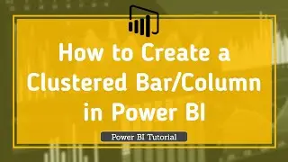 Power BI Tutorial | How to create Clustered Bar and Clustered Column in Power BI