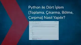 Python ile Dört İşlem [Toplama, Çıkarma, Bölme, Çarpma] Nasıl Yapılır? (Basit Hesap Makinesi)