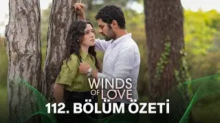 Rüzgarlı Tepe 112. Bölüm Özeti | Winds of Love Episode 112 Recap (Eng Sub)