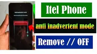 itel anti inadvertent mode off setting||how to remove anti inadvertent mode in itel