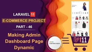 46. Laravel 11 E-Commerce Project - Making Admin Dashboard Page Dynamic