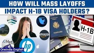 Layoffs by IT firms in US will greatly impact H-1B workers | Oneindia News *International